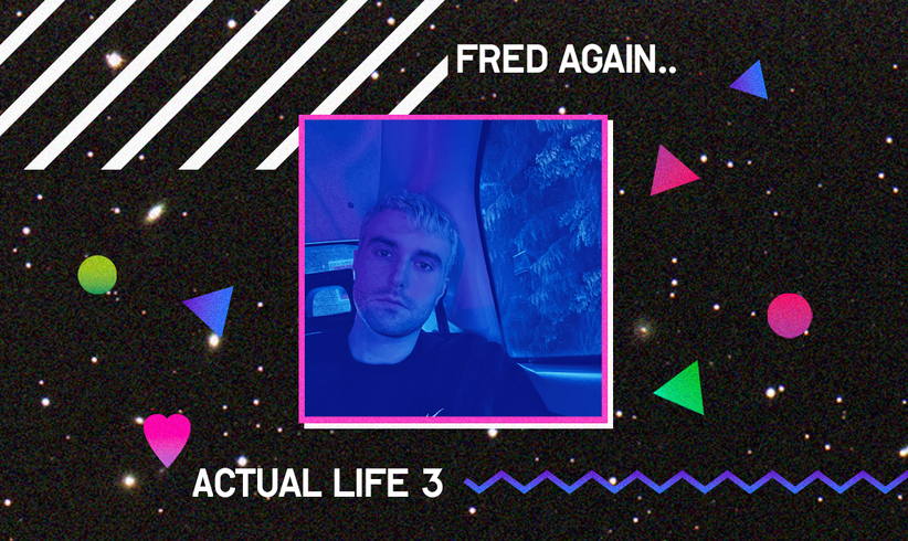 Fred Again.. - Actual Life 3 (January 1 - September 9 2022)